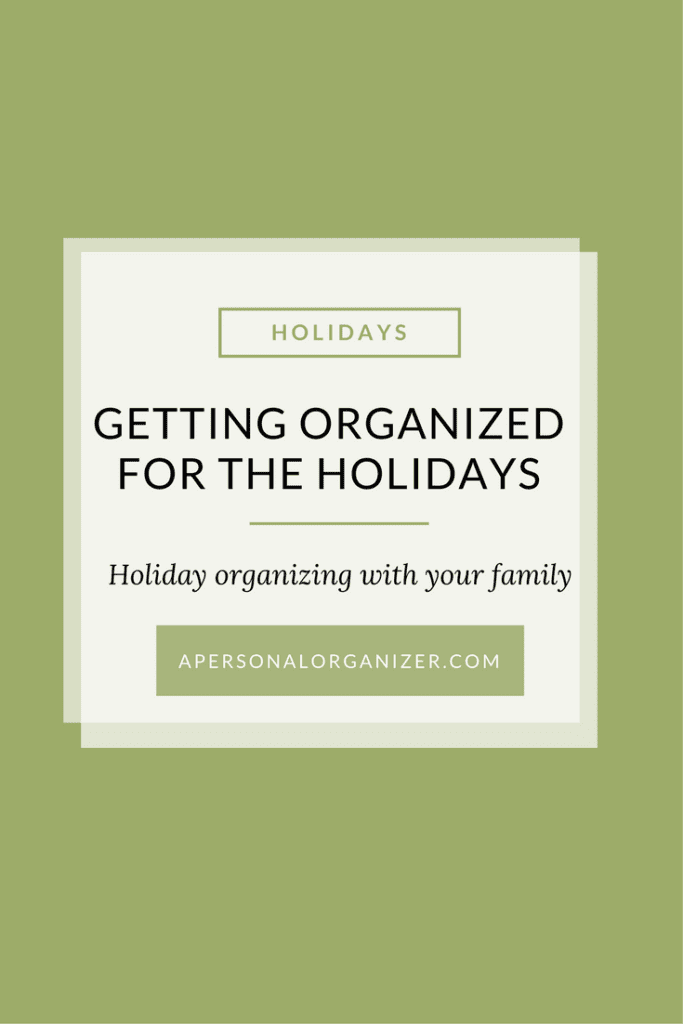 A graphic features a light green background with a white square in the center. Text reads, "HOLIDAYS - GETTING ORGANIZED FOR THE HOLIDAYS. Holiday organizing with your family." The website "APERSONALORGANIZER.COM" is at the bottom of the square.