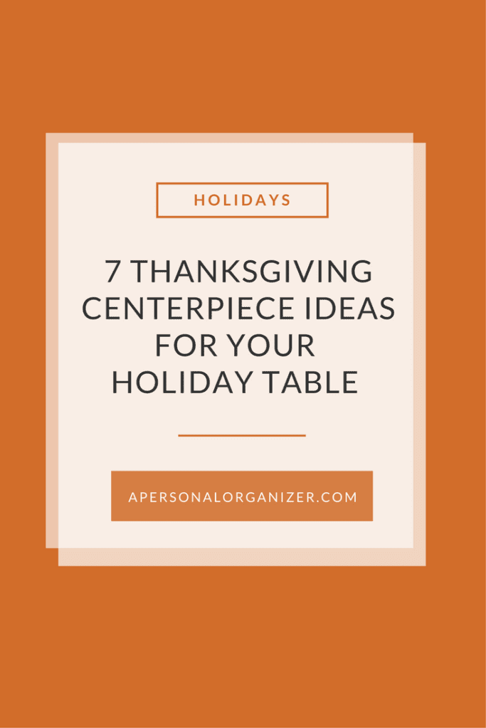 An orange-bordered graphic with a white background contains text promoting holiday content. The header reads "HOLIDAYS," and the main text says, "7 Thanksgiving Centerpiece Ideas for Your Thanksgiving Table." A footer contains the URL "APERSONALORGANIZER.COM.
