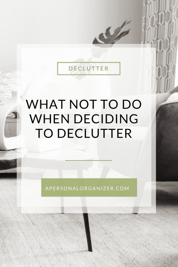 What not to do when deciding to declutter. What not to do when deciding to declutter.