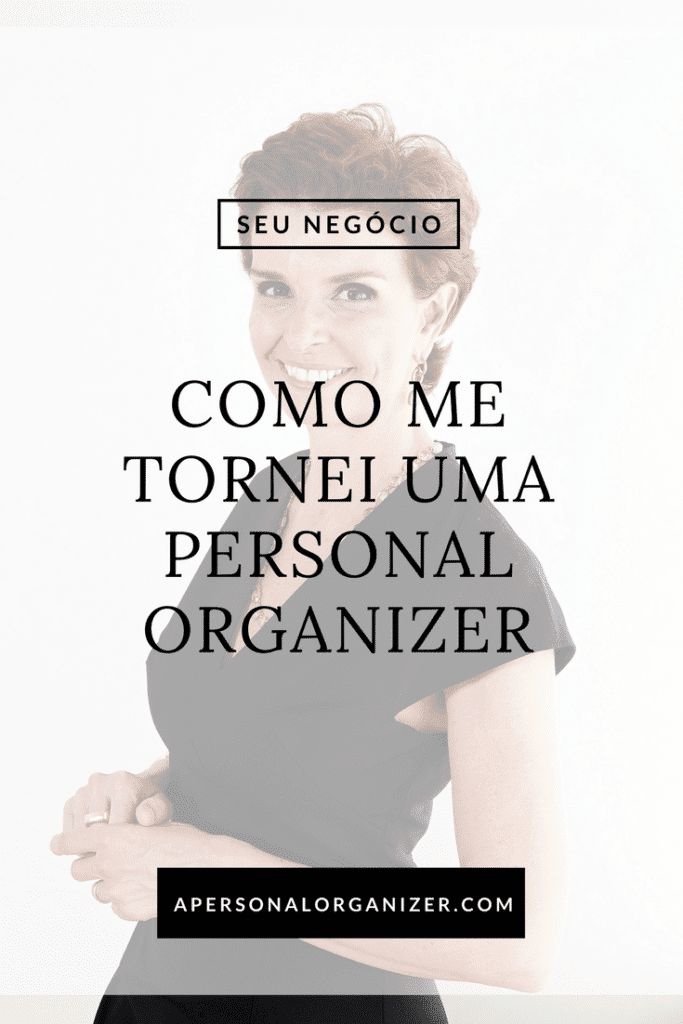 Como me tornei uma personal organizer.