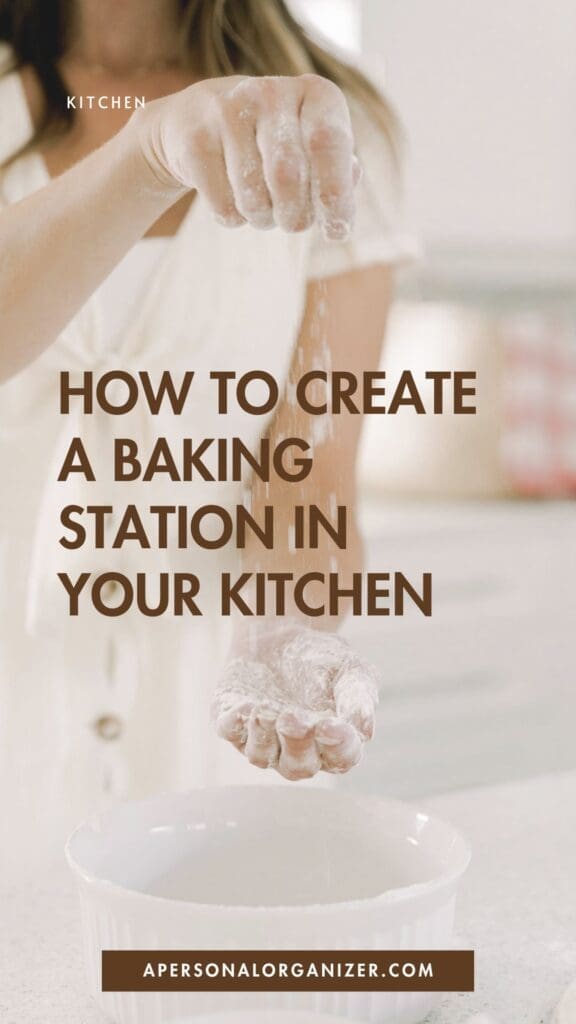 A person sprinkles flour into a white bowl in a kitchen. Text on the image reads: "How to create a baking station in your kitchen. apersonalorganizer.com." Perfect for those looking to set up an efficient baking station at home.