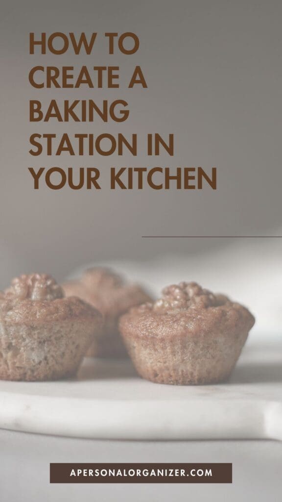 Three small baked goods rest on a white surface. Large text above shares how to create a baking station in your kitchen, with a website link, apersonalorganizer.com, at the bottom.