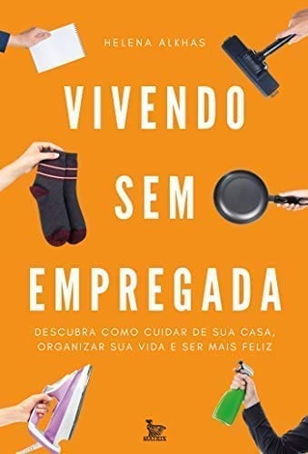 Vivendo Sem Empregada | Helena Alkhas