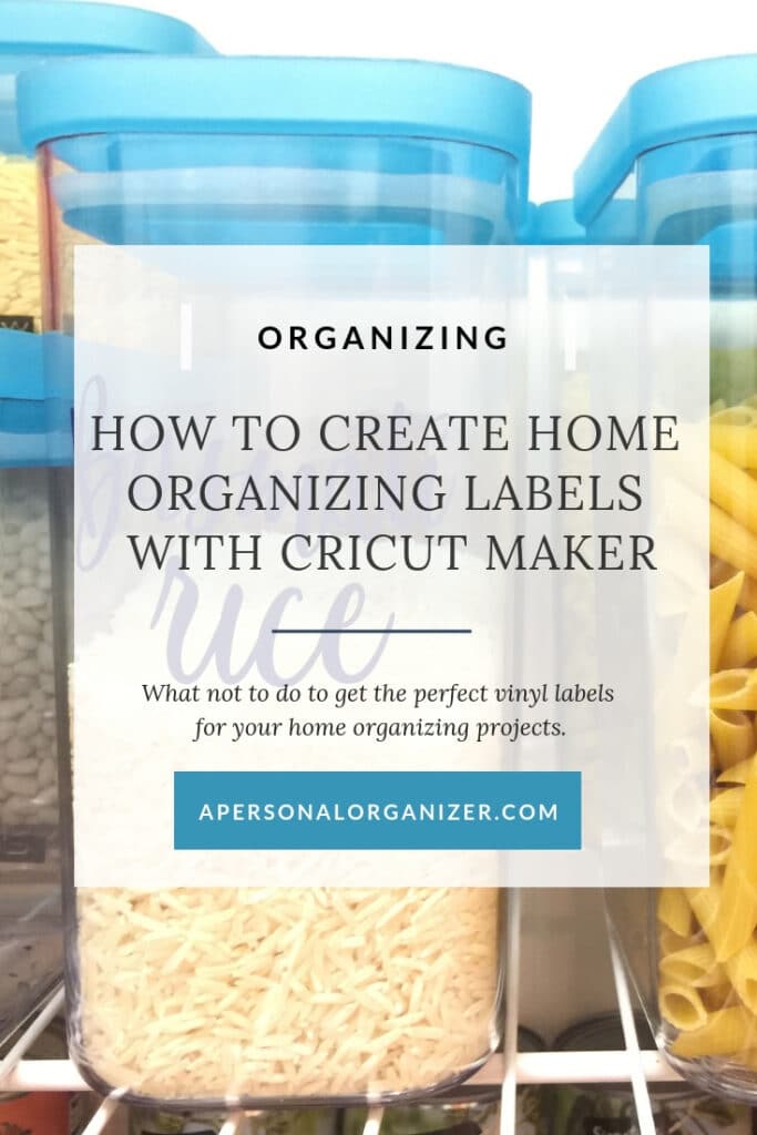 An image of an organizing guide titled "How to Create Home Organizing Labels with Cricut Maker" by APERSONALORGANIZER.COM. It displays pantry containers filled with various dry foods such as rice and pasta, featuring blue lids in the background, all labeled with Cricut vinyl labels.