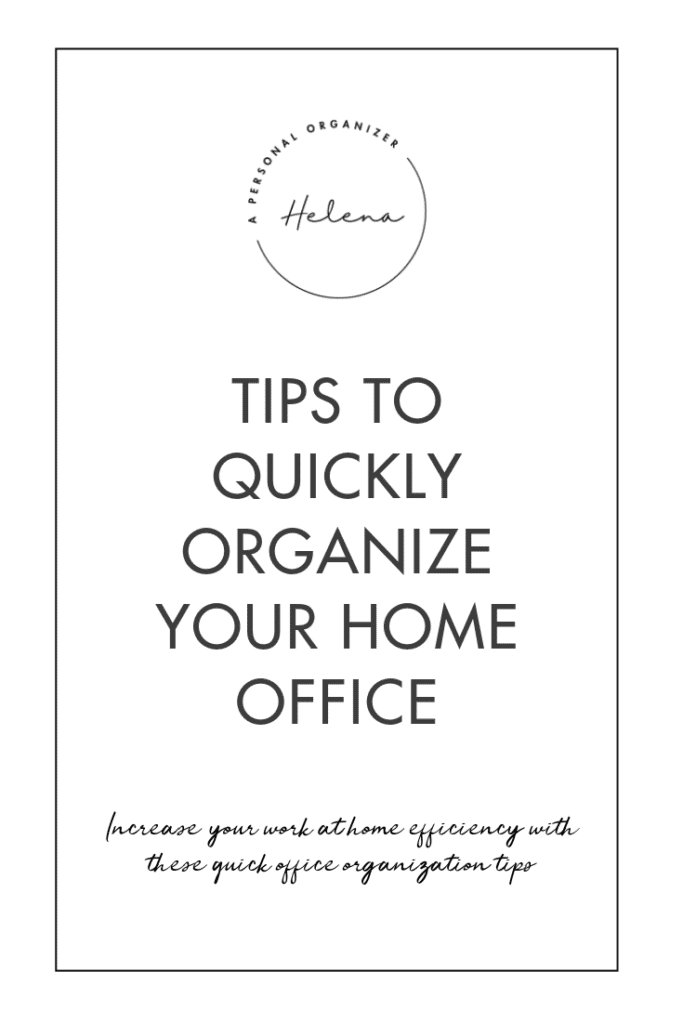 A minimalist poster titled "Tips to Quickly Organize Your Home Office" with a circular logo at the top labeled "Helena: A Personal Organizer." Below, in smaller text: "Boost your work from home efficiency with these quick home office organizing tips.