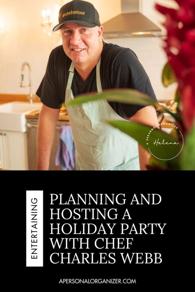 Chef wearing an apron and cap, smiling in a kitchen. Text on the image reads: "Hosting a Holiday Party: Planning and Entertaining with Chef Charles Webb. apersonalorganizer.com.