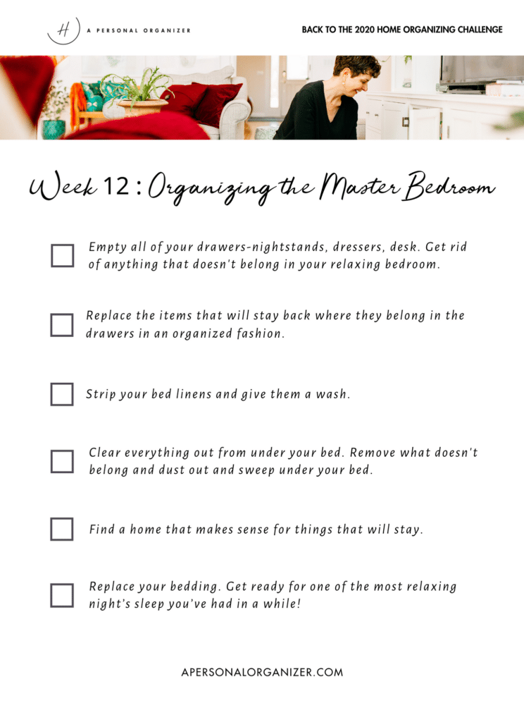 Checklist titled "Week 12: Organizing the Master Bedroom," part of the home organizing challenge. Tackle tasks for emptying, organizing, and replacing items in drawers and under the bed. Includes tips for clearing surfaces and refreshing bedding, helping you stay on track with your goals.