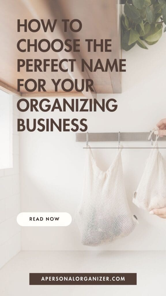 A hand hangs mesh bags on hooks in a clean, minimalist room. Text reads: "How to choose the perfect name for your decluttering or organizing business. Read now. apersonalorganizer.com.