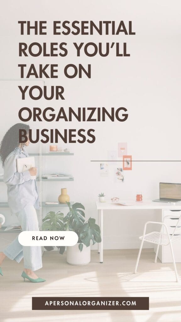 A woman holding a notebook walks past a modern, clutter-free home office. Large text reads, "The essential roles you’ll take on your organizing business." A "Read Now" button and website link appear at the bottom.
