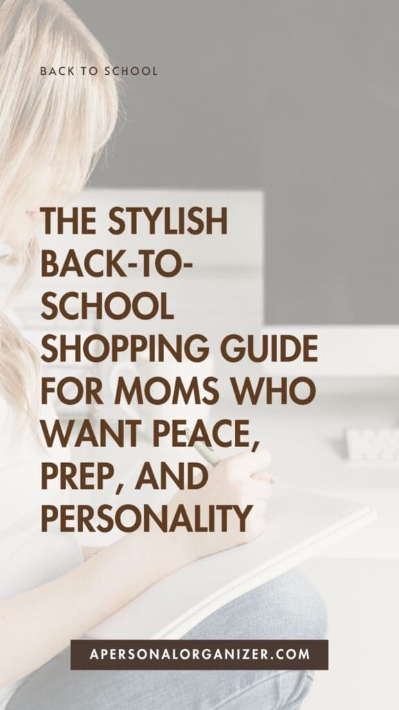 A woman writes in a notebook at a desk. Overlaid text reads: "The ultimate back to school shopping guide for moms who want peace, prep, and personality." At the bottom: "apersonalorganizer.com.