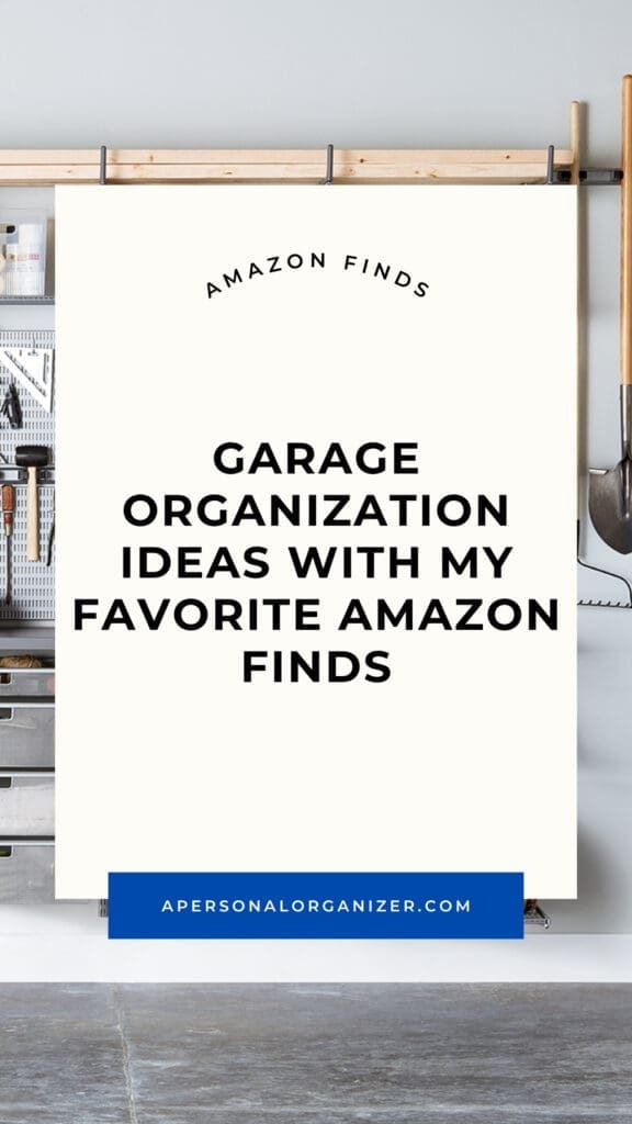 A sign reads "Garage Organization Ideas with My Favorite Amazon Finds" in bold text, showcasing amazon garage organization essentials with tools and shelves in the background. At the bottom is a blue label with "apersonalorganizer.com.
