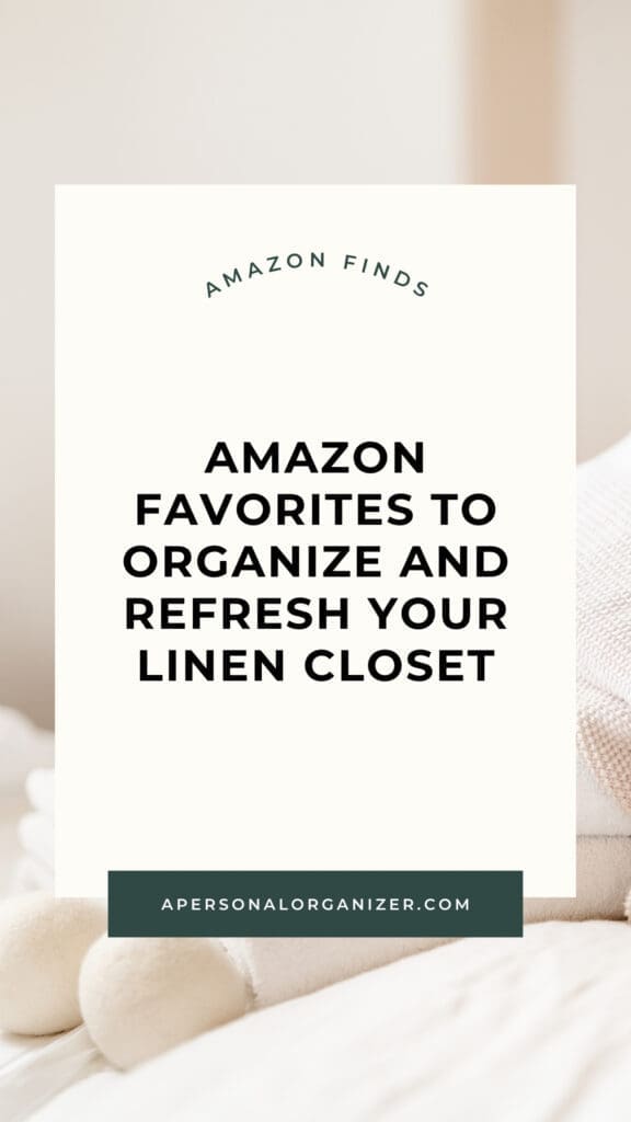 A minimalist graphic with the text: "Amazon favorites to organize and refresh your linen closet" on a white background, with soft beige pillows and blankets visible on the side. Website: apersonalorganizer.com.