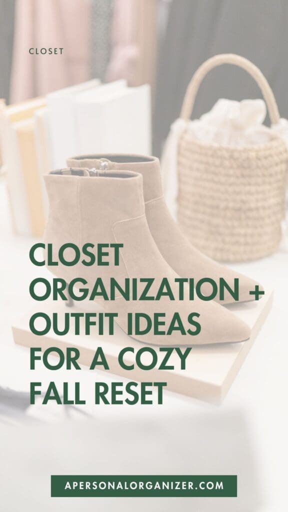 A pair of beige ankle boots displayed on a white surface, with shelves, hangers, and a woven basket in the blurred background. Overlaid text reads: "Closet Organization + Fall Outfit Ideas for a Cozy Fall Reset.