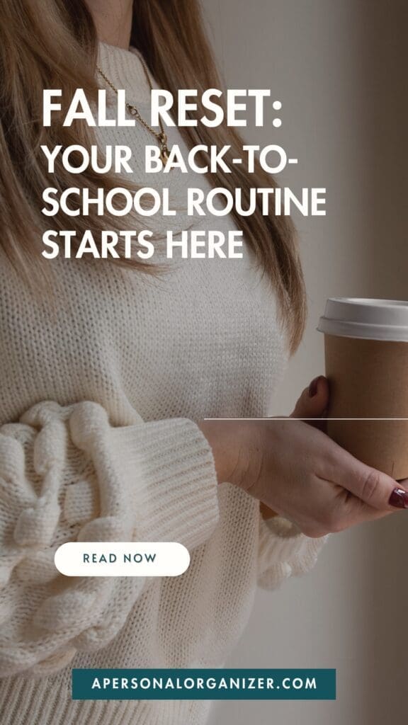 A person in a cozy white sweater holds a takeaway coffee cup. Text reads: "Fall Reset: Your back to school to do list and routine start here. Read now. apersonalorganizer.com.