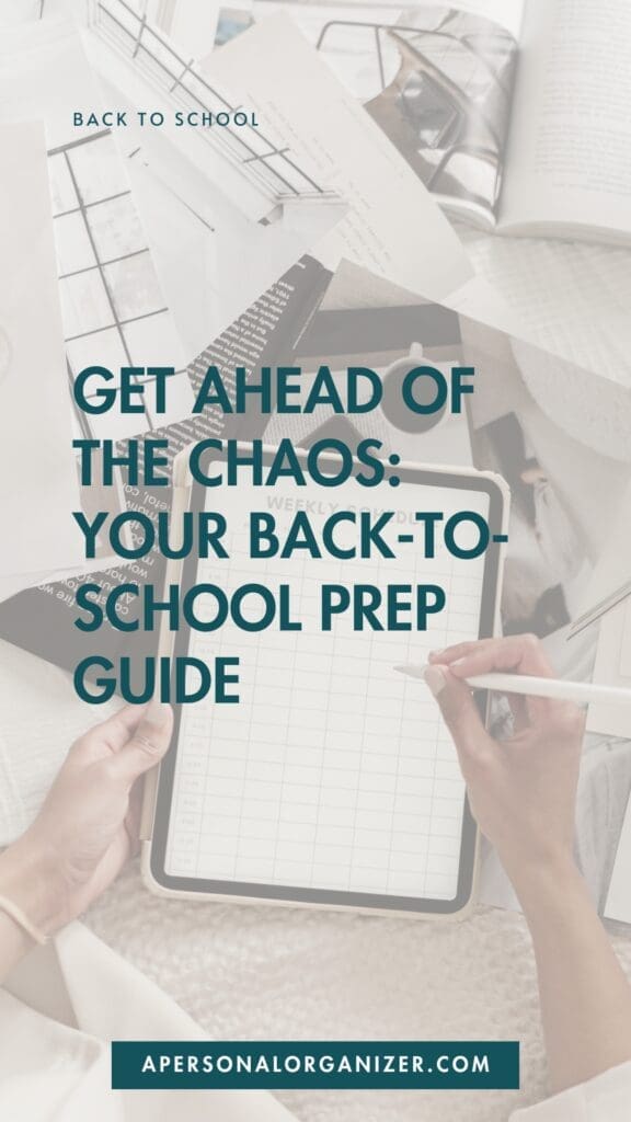A person writes on a tablet with a stylus, surrounded by notebooks and glasses. Text overlay reads: "Get Ahead of the Chaos: Your Back-to-School To Do List Prep Guide. apersonalorganizer.com".
