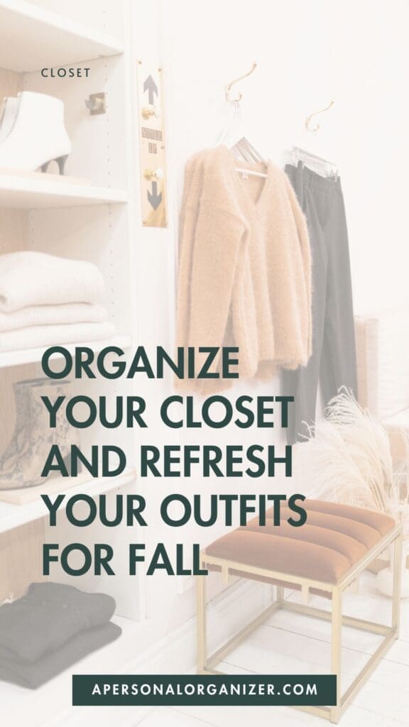 A neatly organized closet with folded clothes, hanging sweaters and pants, and a brown bench. Text reads: "Organize your closet and discover fresh Fall Outfit Ideas for the season. apersonalorganizer.com".