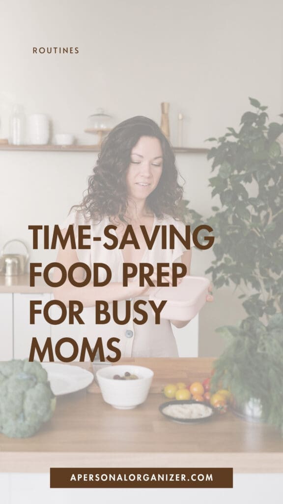 A woman in a kitchen holds a food container, surrounded by fresh vegetables on the counter. Text reads "Time-saving hacks for moms" and "apersonalorganizer.com.