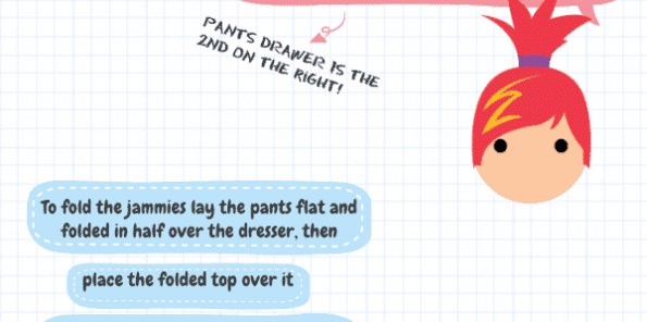 Illustration of a character with red hair in a ponytail and a zigzag marking. The character says, "Pants drawer is the 2nd on the right!" Instructions below the character read, "For closet organizing tips, fold the jammies flat and in half over the dresser, then place the folded top over it.