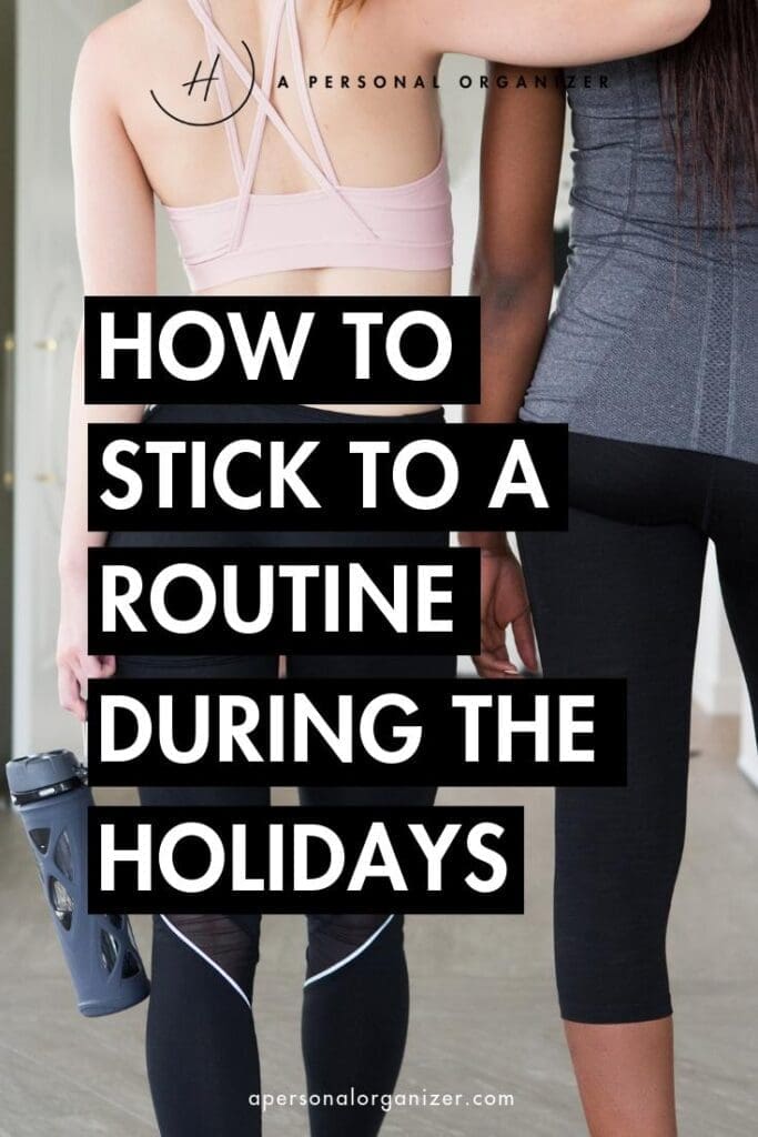 How to stick to a routine during the holidays. Our routines are like anchors that keep our minds peaceful and focused, or bodies rested, and our lives running smoothly. Here's how to stick to a routine during the holidays.